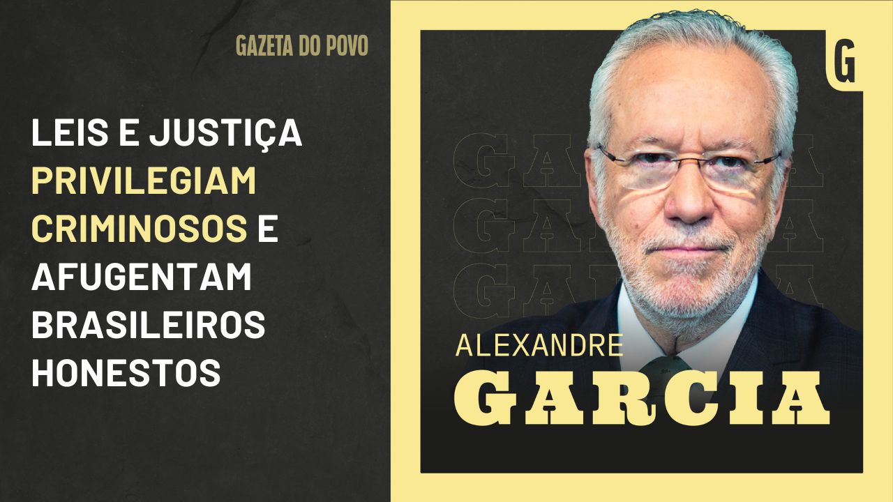 Alexandre Garcia: Leis e Justiça privilegiam criminosos e afugentam brasileiros honestos | Gazeta do Povo