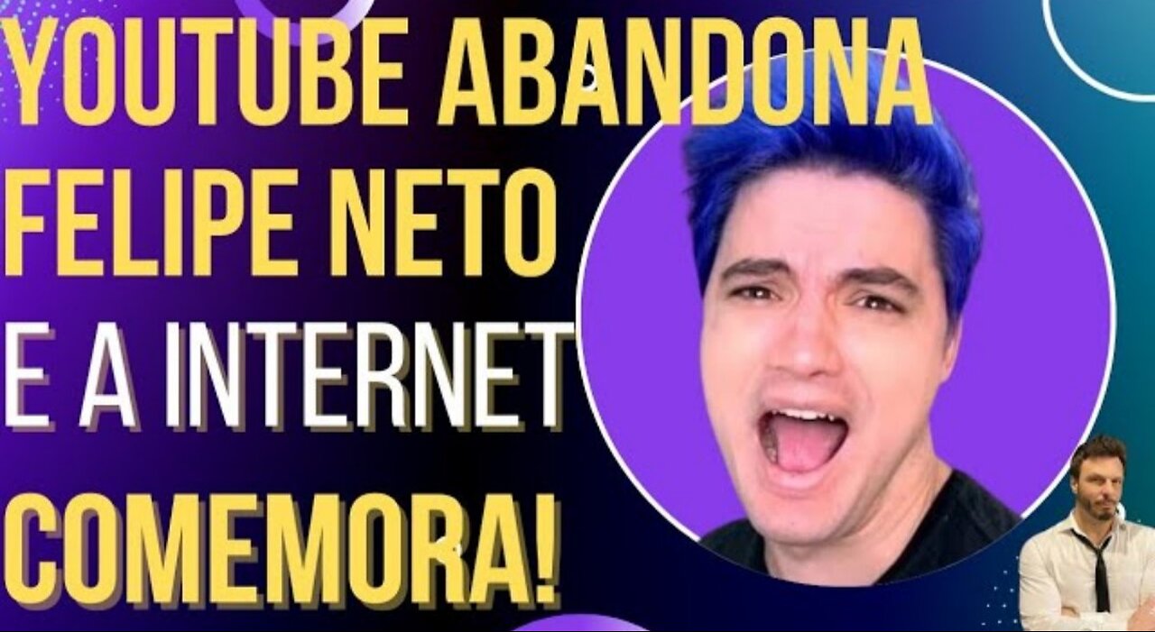 THE BEGINNING OF THE END: YouTube abandons Felipe Neto! by HiLuiz