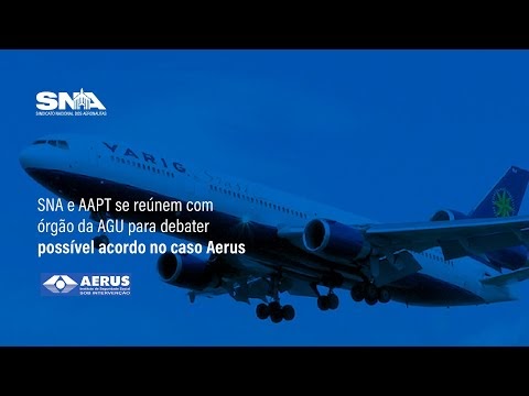 SNA e AAPT se reúnem com órgão da AGU para debater possível acordo no caso Aerus