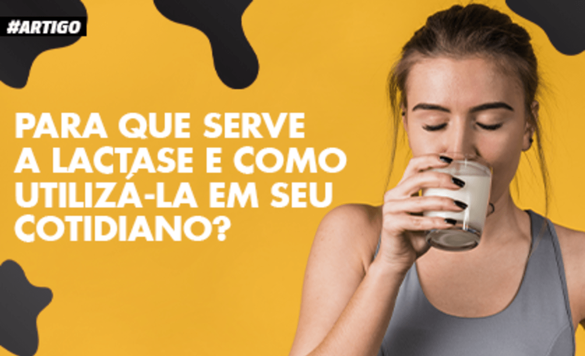 Para que serve a lactase e como utilizá-la em seu cotidiano! | Virtual ...