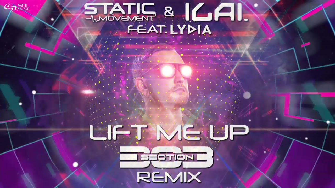 Static Movement & Ilai feat. Lydia - Lift Me Up (Section303 Remix)