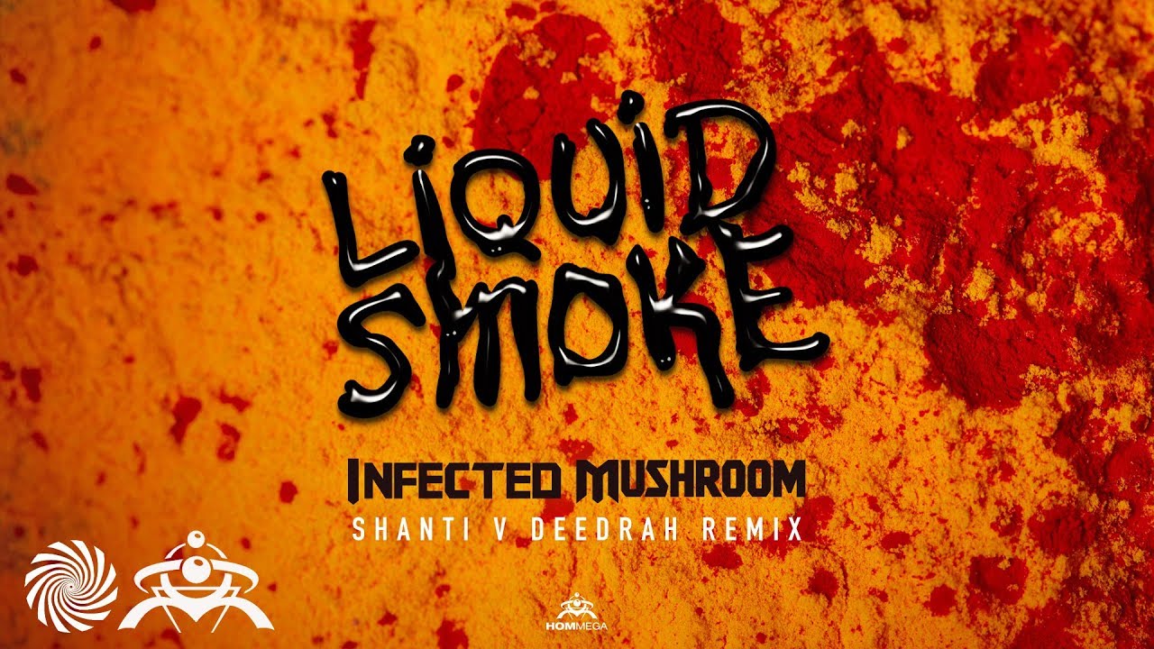 Infected Mushroom - Liquid Smoke (Shanti v Deedrah Remix)