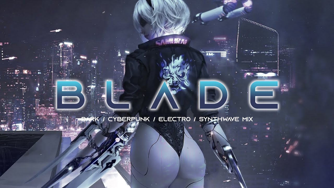 BLADE - Evil Electro / Dark Synthwave / Cyberpunk / Industrial / Dark Electro Music Mix