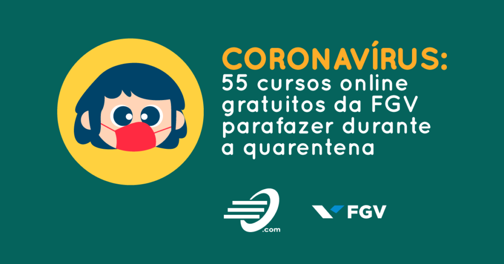 Coronavirus: 55 cursos online gratuitos da FGV para fazer durante a quarentena