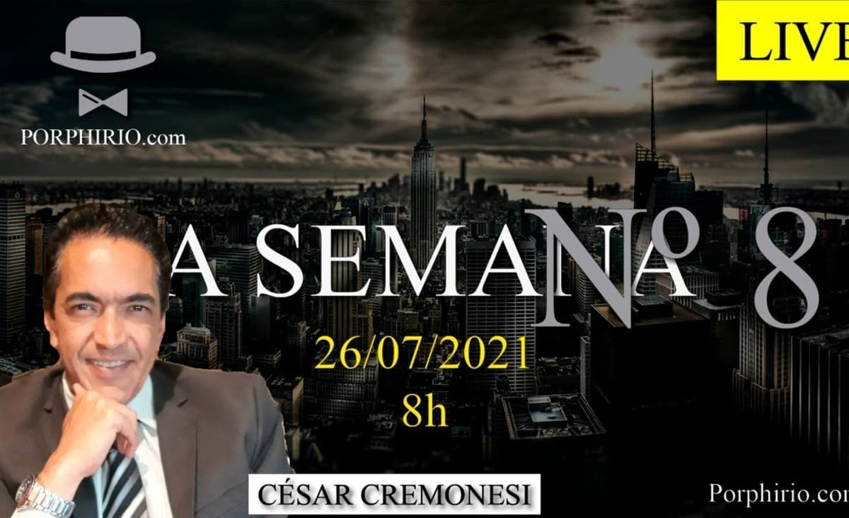 A Semana Nº 8 - 26/07/2021 com César Cremonesi