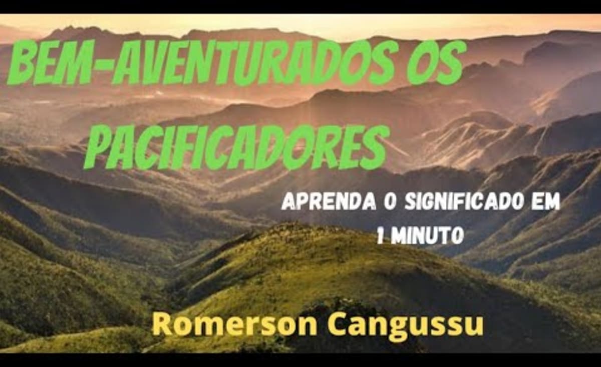 BEM-AVENTURADOS OS PACIFICADORES - Aprenda o Significado em 1 MINUTO - Romerson Cangussu